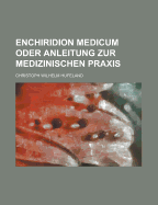 Enchiridion Medicum Oder Anleitung Zur Medizinischen Praxis