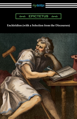 Enchiridion (with a Selection from the Discourses) - Epictetus, and Long, George (Translated by), and Rolleston, T W (Introduction by)