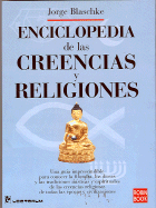 Enciclopedia de las Creencias y Religiones: Una Guia Imprescindible Para Conocer la Filosofia, los Dioses y las Tradiciones Misticas y Espirituales de las Creencias Religiosas de Todas las Epocas y Civilizaciones