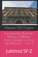 Enciclopedia Illustrata Liberty a Milano: Zona Venezia o Zona dei Musicisti - Vol. 9: (ultimo) SF-Z