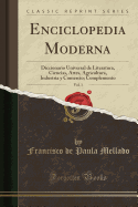 Enciclopedia Moderna, Vol. 1: Diccionario Universal de Literatura, Ciencias, Artes, Agricultura, Industria y Comercio; Complemento (Classic Reprint)