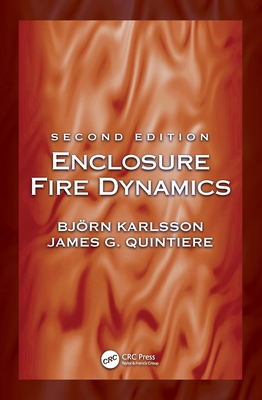 Enclosure Fire Dynamics, Second Edition - Karlsson, Bjrn, and Quintiere, James G