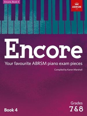 Encore - Book 4 (Grades 7 & 8): Your Favourite Abrsm Piano Exam Pieces - Marshall, Karen (Editor)