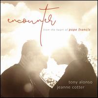 Encounter: From the Heart of Pope Francis - Tony Alonso/Jeanne Cotter