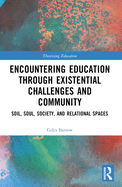 Encountering Education Through Existential Challenges and Community: Re-Connection and Renewal for an Ecologically Based Future