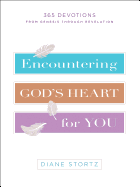 Encountering God's Heart for You: 365 Devotions from Genesis Through Revelation