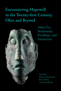 Encountering Hopewell in the Twenty-First Century, Ohio and Beyond: Volume Two: Settlements, Foodways, and Interaction