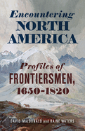 Encountering North America: Profiles of Frontiersmen