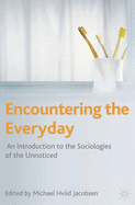 Encountering the Everyday: An Introduction to the Sociologies of the Unnoticed