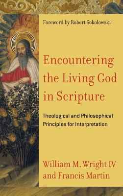 Encountering the Living God in Scripture - Wright, William M, IV (Preface by), and Martin, Francis (Preface by)