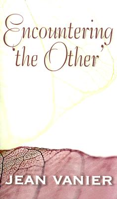 Encountering 'The Other' - Vanier, Jean