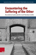 Encountering the Suffering of the Other: Reconciliation Studies Amid the Israeli-Palestinian Conflict