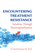 Encountering Treatment Resistance: Solutions Through Reconceptualization
