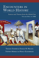 Encounters in World History: Sources and Themes from the Global Past Volume One: To 1500