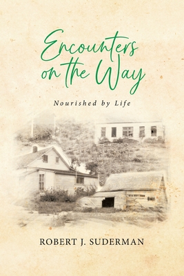 Encounters on the Way: Nourished by Life - Suderman, Robert J