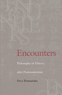 Encounters: Philosophy of History After Postmodernism - Domanska, Ewa