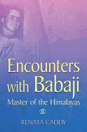 Encounters with Babaji: Master of the Himalayas