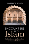 Encounters with Islam: Studies in the Anthropology of Muslim Cultures