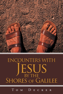 Encounters with Jesus: By the Shores of Galilee - Decker, Tom