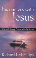 Encounters with Jesus: When Ordinary People Met the Savior