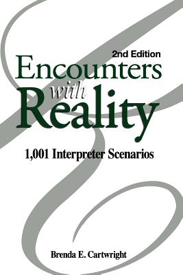 Encounters with Reality: 1,001 Interpreter Scenarios - Cartwright, Brenda E