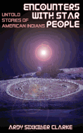 Encounters with Star People: Untold Stories of American Indians