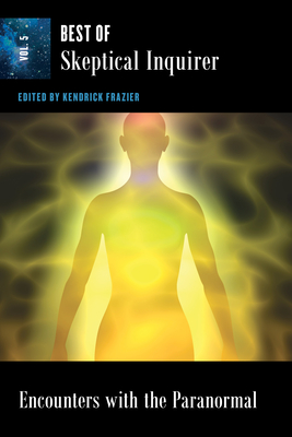Encounters With the Paranormal: Best of Skeptical Inquirer - Frazier, Kendrick (Editor)