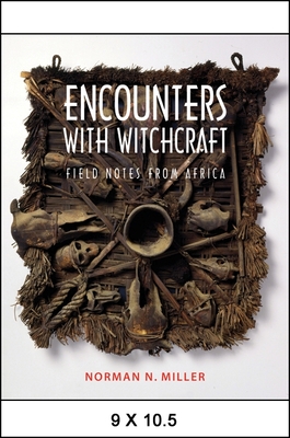 Encounters with Witchcraft: Field Notes from Africa - Miller, Norman N