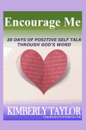 Encourage Me: 30 Days to Positive Self Talk Through God's Word