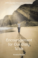Encouragement for Our Daily Walk: (365 Quotes/Thoughts of the Day)