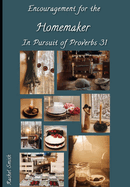 Encouragement for the Homemaker in Pursuit of Proverbs 31