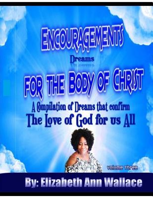 Encouragements For The Body of Christ Volume 3: A Compilation of Dreams that Confirm The Love of God For Us All - Hayward, Brian Ernest, and Wallace, Elizabeth Ann