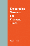 Encouraging Sermons For Changing Times