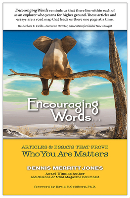 Encouraging Words . . .: Articles & Essays That Prove Who You Are Matters - Jones, Dennis Merritt, and Goldberg Phd, David S (Foreword by)