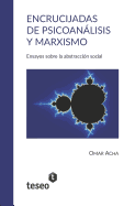 Encrucijadas de Psicoanlisis Y Marxismo: Ensayos Sobre La Abstracci?n Social