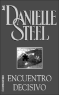 Encuentro Decisivo - Steel, Danielle, and Menini, Antonia (Translated by)