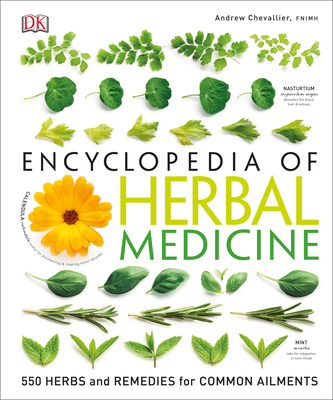 Ency of Herbal Medicine 3/E: 550 Herbs and Remedies for Common Ailments - Chevallier, Andrew
