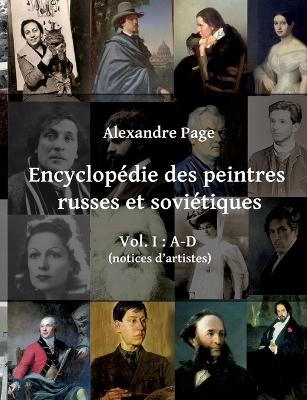 Encyclopdie des peintres russes et sovitiques: Vol. I: A-D (notices d'artistes): (dition de poche) - Page, Alexandre