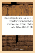 Encyclop?die Du Dix-Neuvi?me Si?cle: R?pertoire Universel Des Sciences Des Lettres Tome 14: Et Des Arts, Avec La Biographie Et de Nombreuses Gravures.