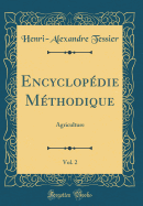 Encyclop?die M?thodique, Vol. 2: Agriculture (Classic Reprint)