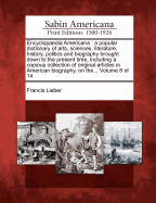 Encyclopaedia Americana: a popular dictionary of arts, sciences, literature, history, politics and biography brought down to the present time, including a copious collection of original articles in American biography, on the... Volume 8 of 14