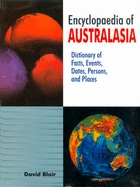 Encyclopaedia of Australasia: Dictionary of Facts, Events, Dates, Persons, and Places