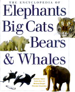 Encyclopaedia of Big Cats, Bears, Whales and Elephants