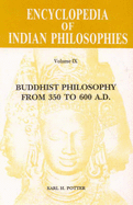 Encyclopaedia of Indian Philosophies: Buddhist Philosophy from 350 to 600 A.D. v.9