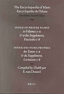 Encyclopaedia of Islam - Indices English edition / Encyclop?die de l'Islam - Indices ?dition Fran?aise: Index of Proper Names to Volumes I-X & to the Supplement, Fascicules 1-6 / Index des Noms Propres des Tomes I-X & du Suppl?ment, Livraisons 1-6