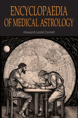 Encyclopaedia of Medical Astrology - Cornell, Howard Leslie