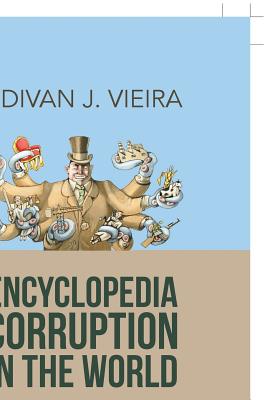 Encyclopedia Corruption in the World: Book 2: Corruption-A Political Perspective - Vieira, Judivan J