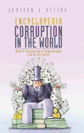Encyclopedia Corruption in the World: Book 4: Perspective of International Law on Corruption