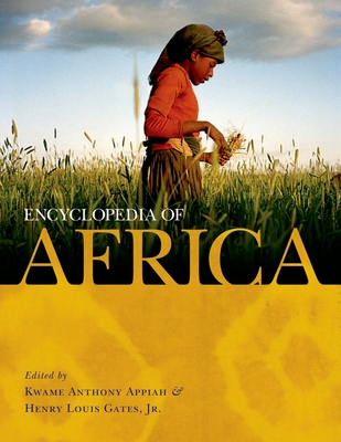 Encyclopedia of Africa - Gates, Henry Louis, Jr. (Editor), and Appiah, Kwame Anthony (Editor)