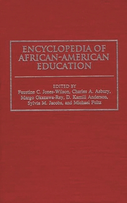 Encyclopedia of African-American Education - Jones-Wilson, Faustine C (Editor), and Asbury, Charles A (Editor), and Fultz, Michael (Editor)